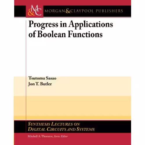 خرید و دانلود نسخه کامل کتاب Progress in Applications of Boolean Functions (Synthesis Lectures on Digital Circuits and Systems)