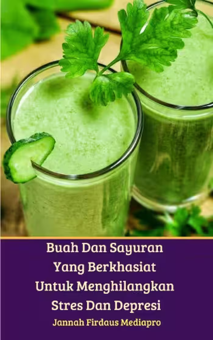 خرید و دانلود نسخه کامل کتاب Buah Dan Sayuran Yang Berkhasiat Untuk Menghilangkan Stres Dan Depresi