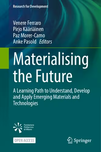 خرید و دانلود نسخه کامل کتاب Materialising the Future: A Learning Path to Understand, Develop and Apply Emerging Materials and Technologies