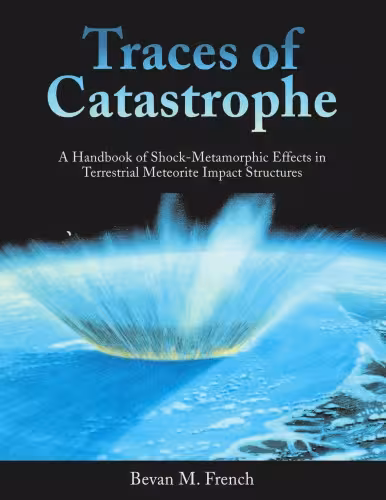 خرید و دانلود نسخه کامل کتاب Traces of catastrophe: A handbook of shock-metamorphic effects in terrestrial meteorite impact structures