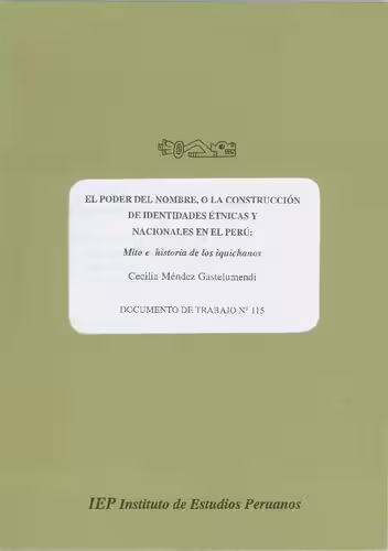 خرید و دانلود نسخه کامل کتاب El poder del nombre o la construcción de identidades étnicas y nacionales en el Perú: mito e historia de los iquichanos