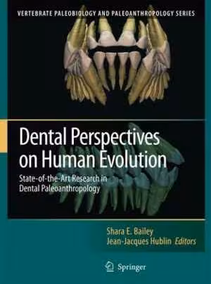 [PDF] دانلود کتاب Dental Perspectives On Human Evolution - State Of The Art Research In Dental Paleoanthropology, 2007