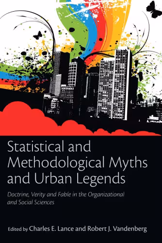 خرید و دانلود نسخه کامل کتاب Statistical and Methodological Myths and Urban Legends: Doctrine, Verity and Fable in the Organizational and Social Sciences