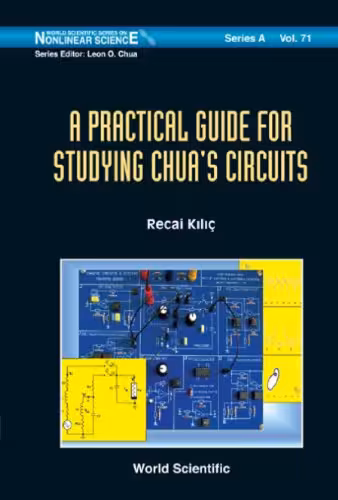 خرید و دانلود نسخه کامل کتاب A Practical Guide for Studying Chua&#039;s Circuits (Nonlinear Science, Series a) (World Scientific Series on Nonlinear Science: Series a)