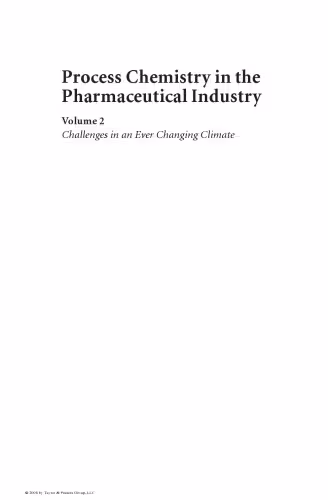 خرید و دانلود نسخه کامل کتاب Process chemistry in the pharmaceutical industry, volume 2: challenges in an ever changing climate