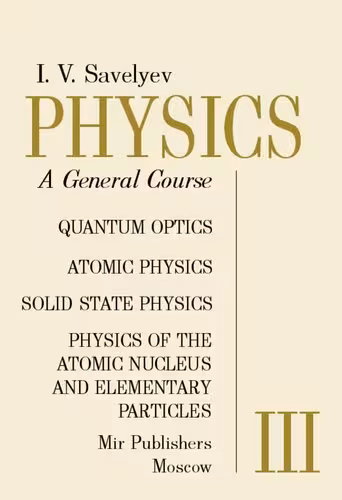 خرید و دانلود نسخه کامل کتاب Physics: A General Course: Quantum Optics, Atomic Physics, Solid State Physics, Physics of the Atomic Nucleus and Elementary Particles