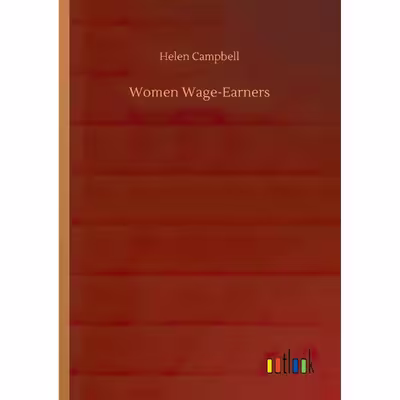 کتاب Women Wage-Earners اثر Helen Campbell انتشارات Outlook Verlag
