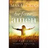 کتاب Before Amen اثر Max Lucado انتشارات Thomas Nelson