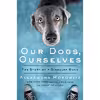 کتاب Our Dogs, Ourselves اثر Alexandra Horowitz انتشارات Scribner