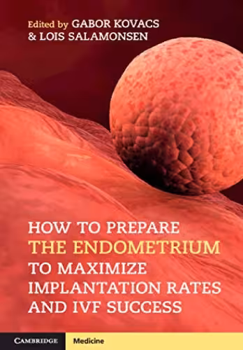 خرید و دانلود نسخه کامل کتاب How to Prepare the Endometrium to Maximize Implantation Rates and IVF Success