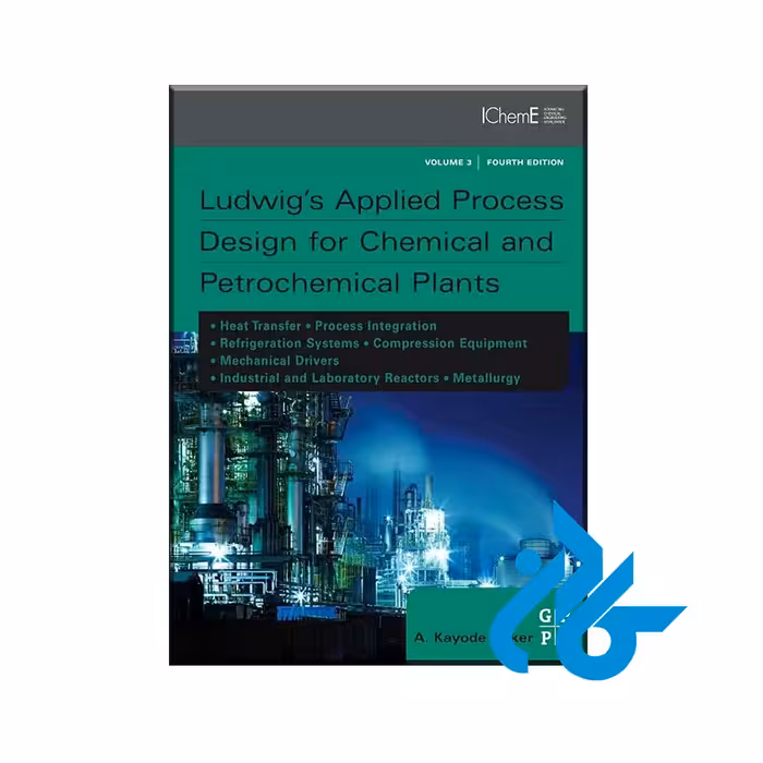 کتاب Ludwig&#039;s Applied Process Design for Chemical and Petrochemical Plants با 50% تخفیف