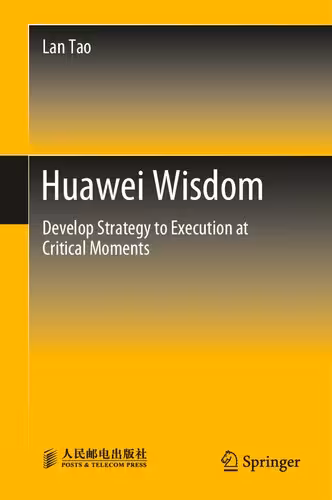 خرید و دانلود نسخه کامل کتاب Huawei Wisdom: Develop Strategy to Execution at Critical Moments