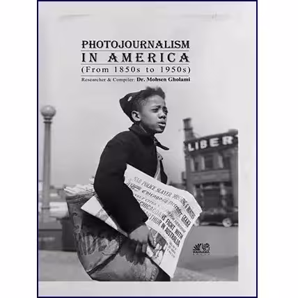 Photojournalism In America From 1850s to 1950s