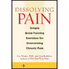 کتاب Dissolving Pain: Simple Brain-Training Exercises for Overcoming Chronic Pain اثر Les Fehmi and Jim Robbins انتشارات Trumpeter