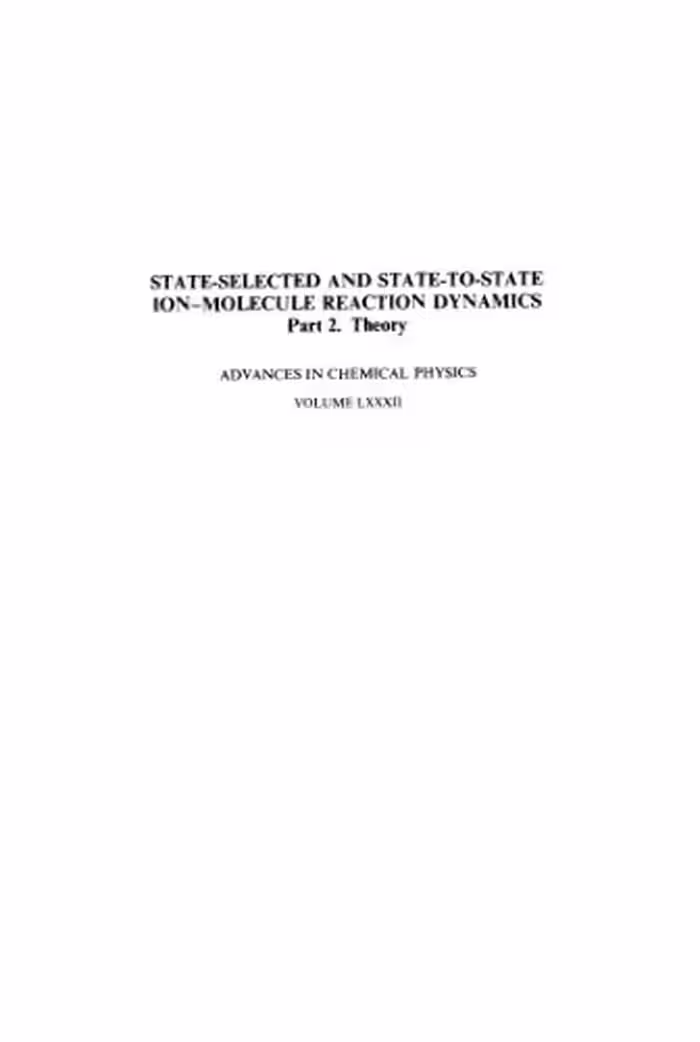 خرید و دانلود نسخه کامل کتاب State-Selected and State-to-State Ion-Molecule Reaction Dynamics. P. 2. Theory