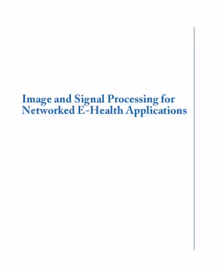 خرید و دانلود نسخه کامل کتاب Image and Signal Processing for Networked eHealth Applications (Synthesis Lectures on Biomedical Engineering)