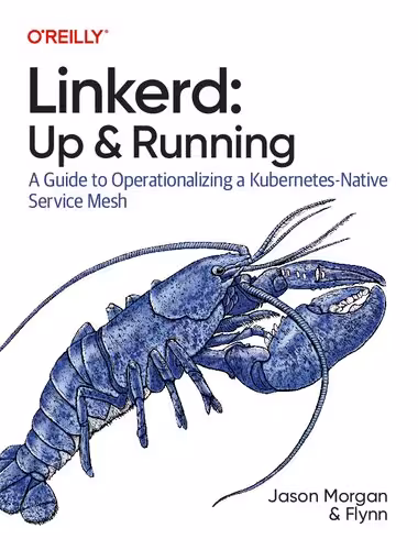 خرید و دانلود نسخه کامل کتاب Linkerd: Up and Running: A Guide to Operationalizing a Kubernetes-native Service Mesh