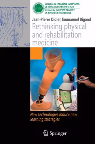خرید و دانلود نسخه کامل کتاب Rethinking physical and rehabilitation medicine: New technologies induce new learning strategies (Collection de L'Academie Europeenne de Medecine de Readaptation)