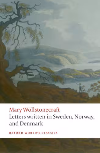 خرید و دانلود نسخه کامل کتاب Letters written in Sweden, Norway, and Denmark (Oxford World's Classics)