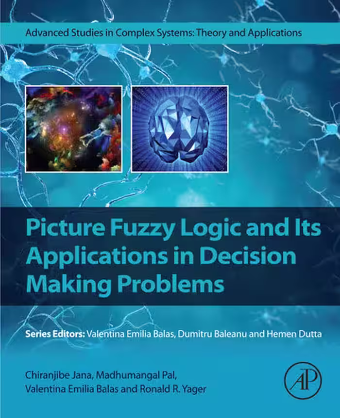 خرید و دانلود نسخه کامل کتاب Picture Fuzzy Logic and Its Applications in Decision Making Problems