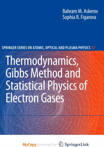 خرید و دانلود نسخه کامل کتاب Thermodynamics, Gibbs Method and Statistical Physics of Electron Gases: Gibbs Method and Statistical Physics of Electron Gases