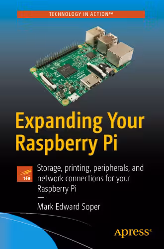 خرید و دانلود نسخه کامل کتاب Expanding Your Raspberry Pi: Storage, printing, peripherals, and network connections for your Raspberry Pi
