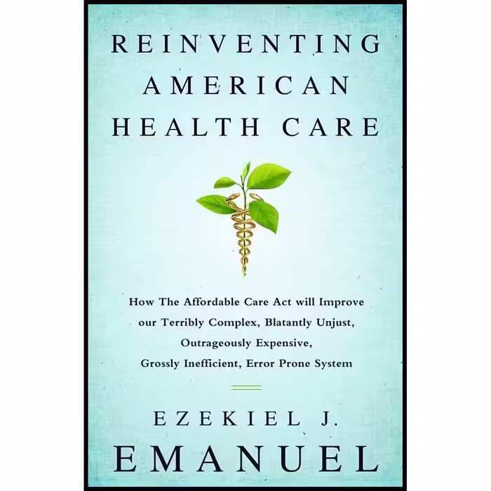 کتاب Reinventing American Health Care اثر Ezekiel J. Emanuel انتشارات PublicAffairs