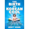 کتاب The Birth of Korean Cool اثر Euny Hong انتشارات Picador