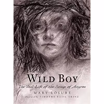 کتاب Wild Boy اثر Mary Losure AND Timothy Basil Ering انتشارات Candlewick