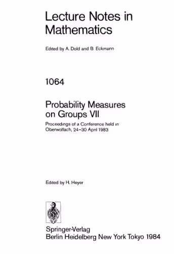 خرید و دانلود نسخه کامل کتاب Probability Measures on Groups VII: Proceedings of a Conference held in Oberwolfach, 24–30 April 1983