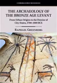 خرید و دانلود نسخه کامل کتاب The Archaeology of the Bronze Age Levant: From Urban Origins to the Demise of City-States, 3700-1000 BCE