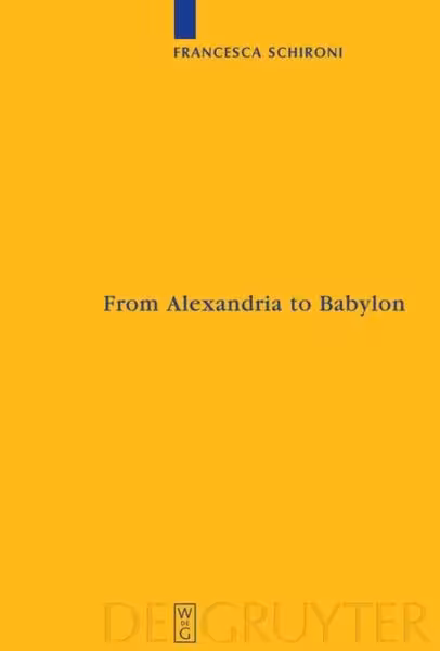خرید و دانلود نسخه کامل کتاب From Alexandria to Babylon: Near Eastern Languages and Hellenistic Erudition in the Oxyrhynchus Glossary (P.Oxy. 1802 4812)