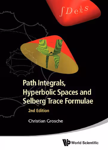 خرید و دانلود نسخه کامل کتاب Path Integrals, Hyperbolic Spaces and Selberg Trace Formulae: 2nd Edition