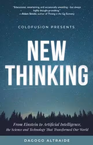 خرید و دانلود نسخه کامل کتاب Cold Fusion Presents: New Thinking: From Einstein to Artificial Intelligence, the Science and Technology that Transformed Our World