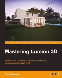 [PDF] دانلود کتاب Mastering Lumion 3D - Master The Art Of Creating Real-Time 3D Architectural Visualizations Using Lumion 3D, 2014