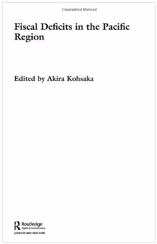 خرید و دانلود نسخه کامل کتاب Fiscal Deficits in the Pacific Region (Routledge Studies in the Modern World Economy, 44)