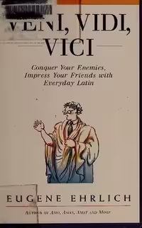 خرید و دانلود نسخه کامل کتاب Veni, Vidi, Vici : Conquer Your Enemies, Impress Your Friends with Everyday Latin