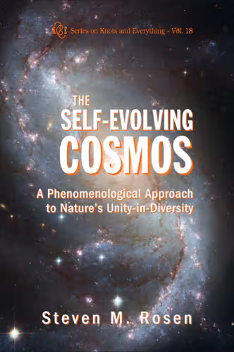 خرید و دانلود نسخه کامل کتاب The Self-Evolving Cosmos: A Phenomenological Approach to Nature's Unity-in-Diversity (Series on Knots and Everything)