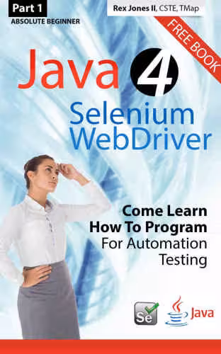 خرید و دانلود نسخه کامل کتاب Absolute Beginner (Part 1) Java 4 Selenium WebDriver: Come Learn How To Program For Automation Testing