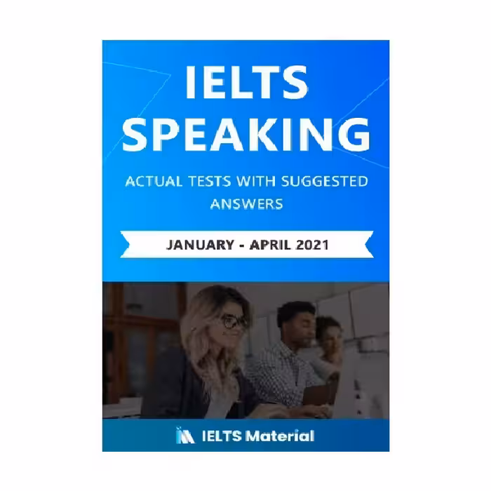 IELTS SPEAKING ACTUAL TESTS WITH ANSWERS January April 2021 آیلتس اسپیکینگ اکچوال تست ژانویه تا آوریل