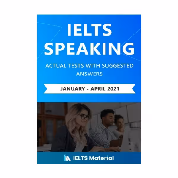IELTS SPEAKING ACTUAL TESTS WITH ANSWERS January April 2021 آیلتس اسپیکینگ اکچوال تست ژانویه تا آوریل