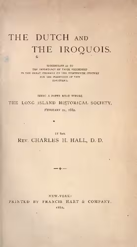 خرید و دانلود نسخه کامل کتاب The Dutch and the Iroquois. Suggestions as to the importance of their friendship in the great struggle of the eighteenth century for the possession of this continent. Being a paper read before the Long Island historical society, February 21, 1882
