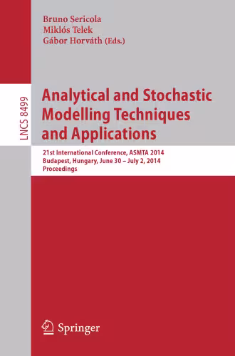 خرید و دانلود نسخه کامل کتاب Analytical and Stochastic Modeling Techniques and Applications: 21st International Conference, ASMTA 2014, Budapest, Hungary, June 30 – July 2, 2014. Proceedings