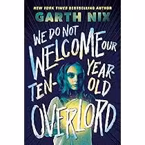 کتاب We Do Not Welcome Our Ten Year Old Overlord