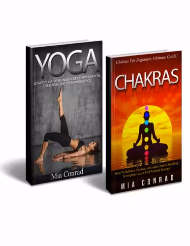 خرید و دانلود نسخه کامل کتاب Yoga Chakras Bundle Box Set! - Yoga: Yoga For Beginners, Weight Loss, Stress Relief, Inner Peace! - Chakras: How To Balance Chakras, Activate Healing, ... Yoga For Beginners, Tai Chi, Kundalini)