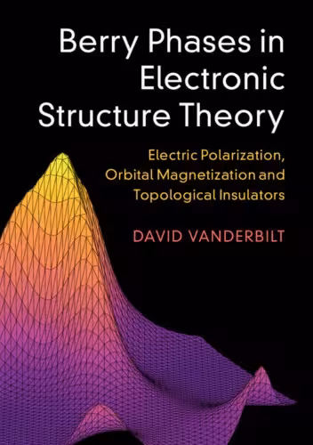 خرید و دانلود نسخه کامل کتاب Berry Phases in Electronic Structure Theory: Electric Polarization, Orbital Magnetization and Topological Insulators