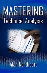 خرید و دانلود نسخه کامل کتاب Mastering Technical Analysis: Strategies and Tactics for Trading the Financial Markets - Pdf
