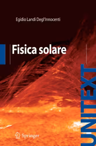 خرید و دانلود نسخه کامل کتاب Fisica Solare (UNITEXT Collana di Fisica e Astronomia)
