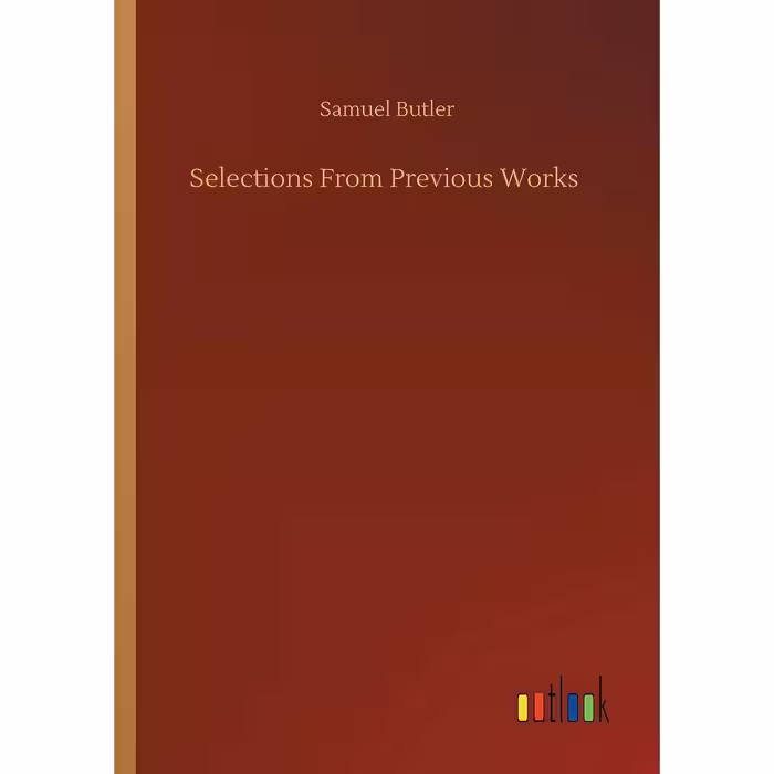 کتاب Selections From Previous Works اثر Samuel Butler انتشارات Outlook Verlag