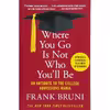 کتاب Where You Go Is Not Who You,ll Be اثر Frank Bruni انتشارات Grand Central Publishing